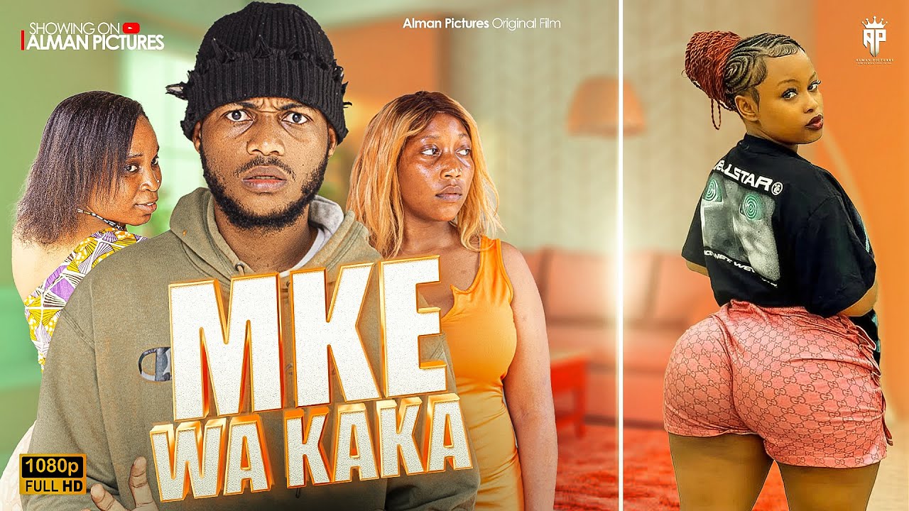 MKE WA KAKA - FULL MOVIE ( Swahili Feature Film )