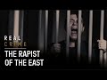 True Crime Documentary | Struggle for Justice | the Rapist of the East  | Real Crime