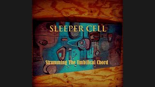Sleeper Cell March of the Zombies Strumming the Umbilical Chord 2012