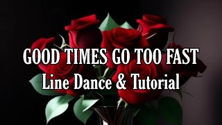 GOOD TIMES GO TOO FAST - Line Dance (Dance&Tutorial)