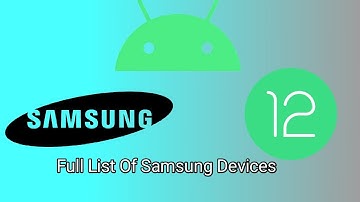 Samsung One UI 4.0 Based On Android 12 Update List | Android 12 Update Device List 😀