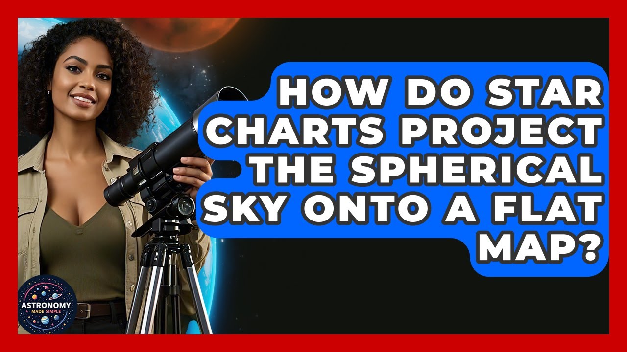How Do Star Charts Project The Spherical Sky Onto A Flat Map ...