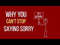 Why You Can T Stop Saying Sorry Psychology Explains 
