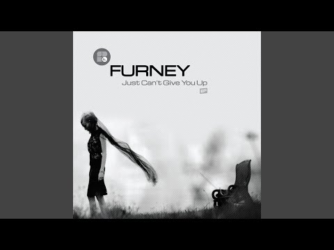 Furney — Just Can't Give You Up (Original Mix)