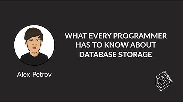 🚀  What Every Programmer Has to Know About Database Storage (Alex Petrov)