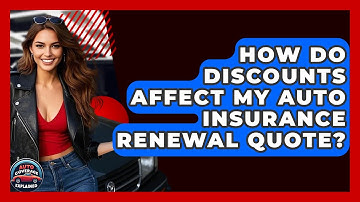 How Do Discounts Affect My Auto Insurance Renewal Quote? - Auto Coverage Explained