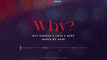 WHY? (Lyrical Video) Dev Sandhu | Singhwithbenz | Acid | Love x Deep | New Punjabi Song 2022