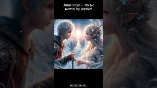 Umar Keyn - No No - Remix by Rashid