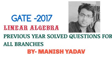 GATE- 2017  (LINEAR  ALGEBRA) previous year solved questions for all branches