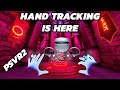 FINALLY HAND TRACKING HAS ARRIVED TO PSVR2