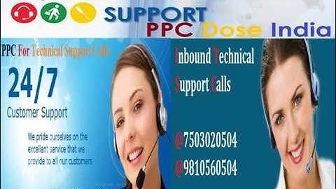Technical Support Calls by PPC Dose India 7503020504