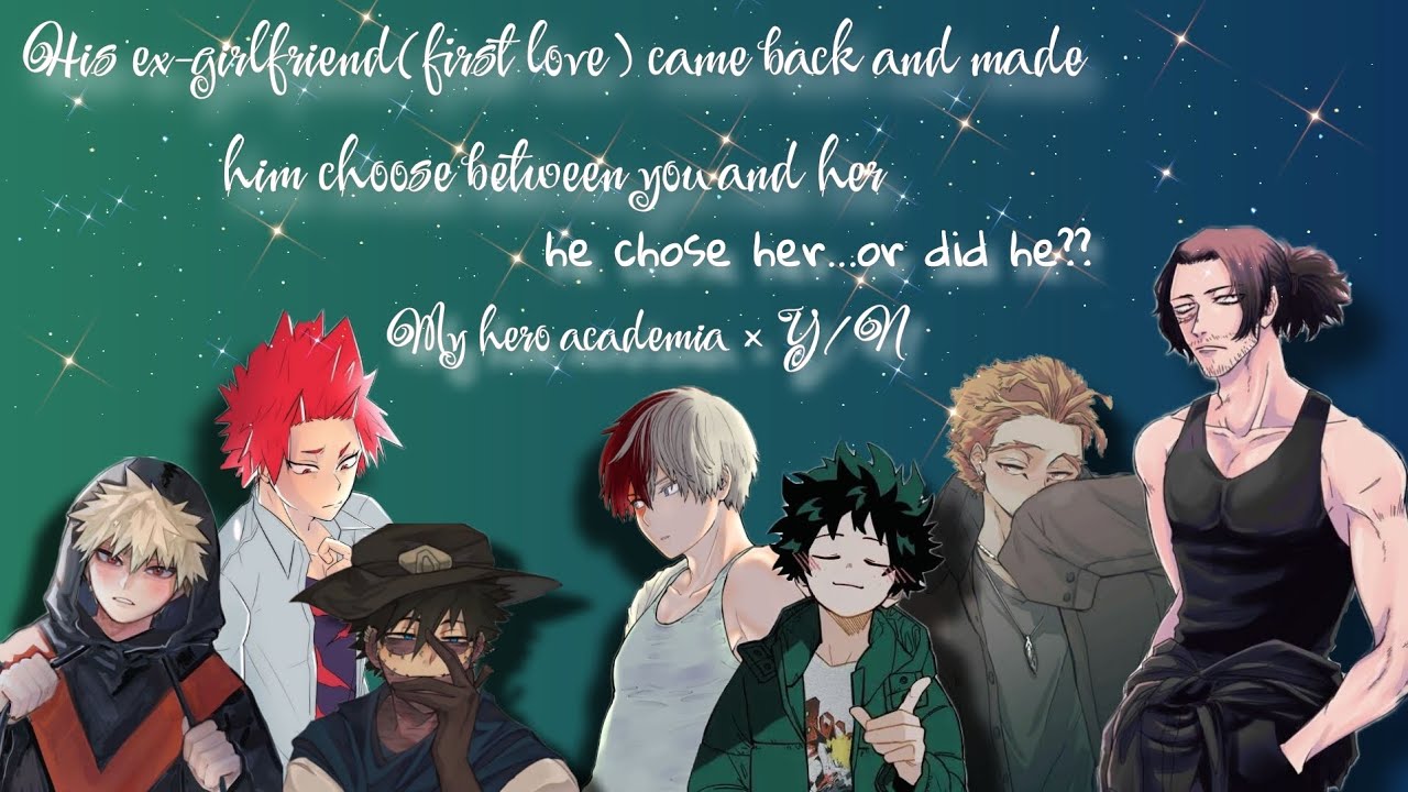 His ex-girlfriend(first love) makes him choose between you and her