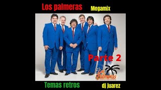 LOS PALMERAS TEMAS RETROS PARTE 2 DJ JUAREZ