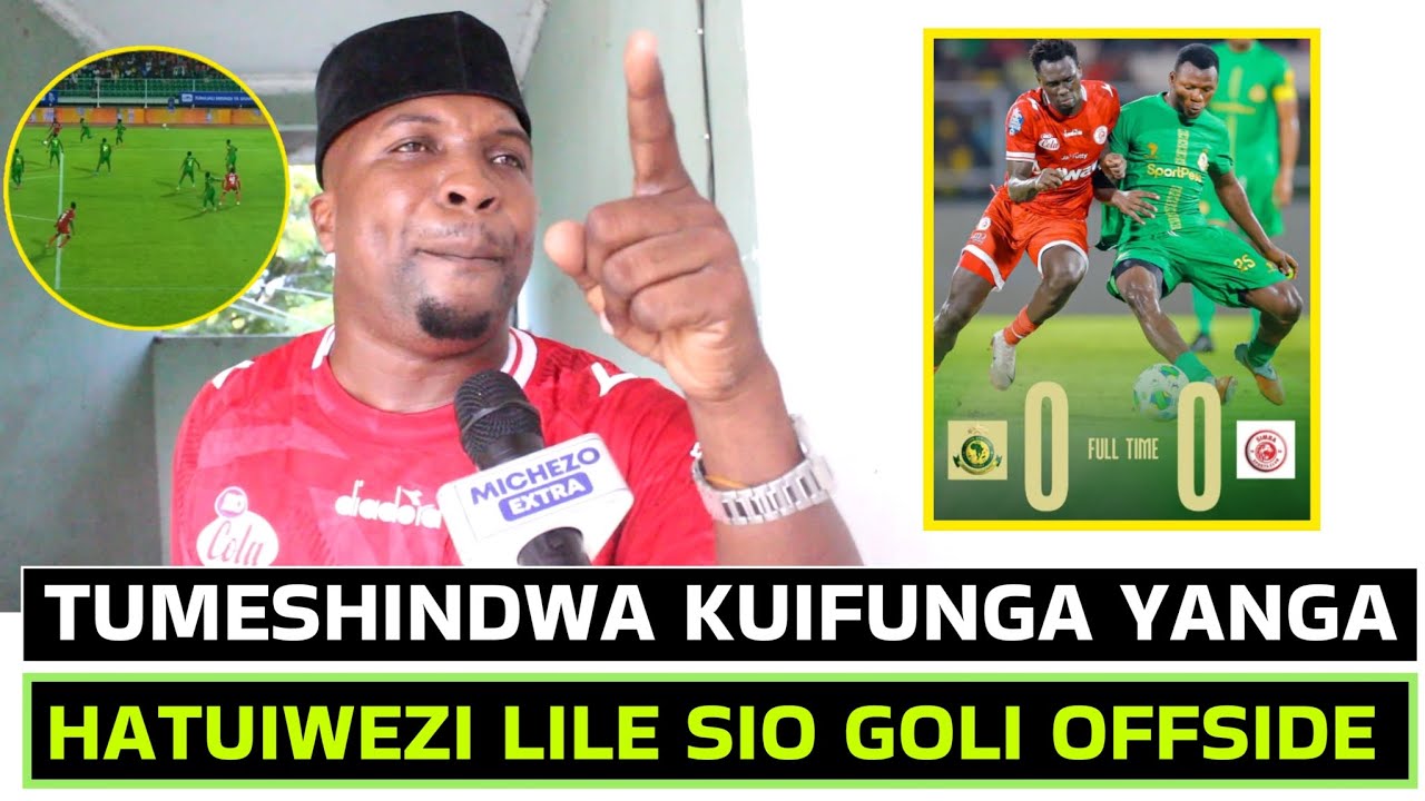 MANDALA:ACHARUKA SIMBA HATUIWEZI KUIFUNGA TENA YANGA, TUMEKOSA MAGOLI KIBAO TUSEME UKWELI.