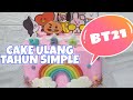 CAKE ULANG TAHUN SIMPLE TEMA BT21  | cake ulang tahun anak perempuan 2022