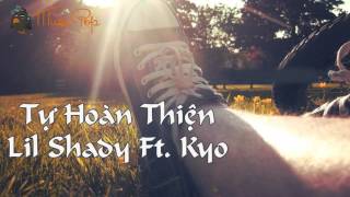 Tự Hoàn Thiện - Lil Shady Ft. Kyo