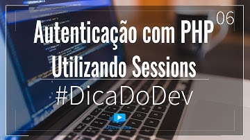 #DicaDoDev - Autenticação com PHP Utilizando Sessions (Parte 06/07)