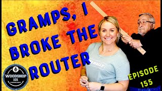 Woodshop 101 #155 : Gramps! The router broke!