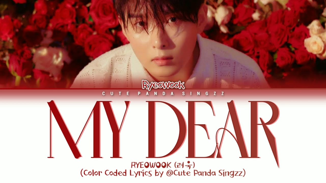 RYEOWOOK 'My Dear' Color Coded Lyrics 려욱 '마이 디어' 가사 | Han/Rom/Eng | Cute Panda Singzz