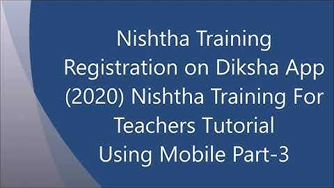 #Nishtha #Training #Registration on #Diksha || Nishtha Training Tutorial using Mobile Part-3