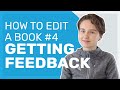Getting Feedback from Beta Readers & Critique Partners | How to Edit a Book #4