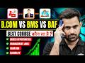 B.Com or BAF or BMS? Here's What You Need to Know |क्या Choose करे ?