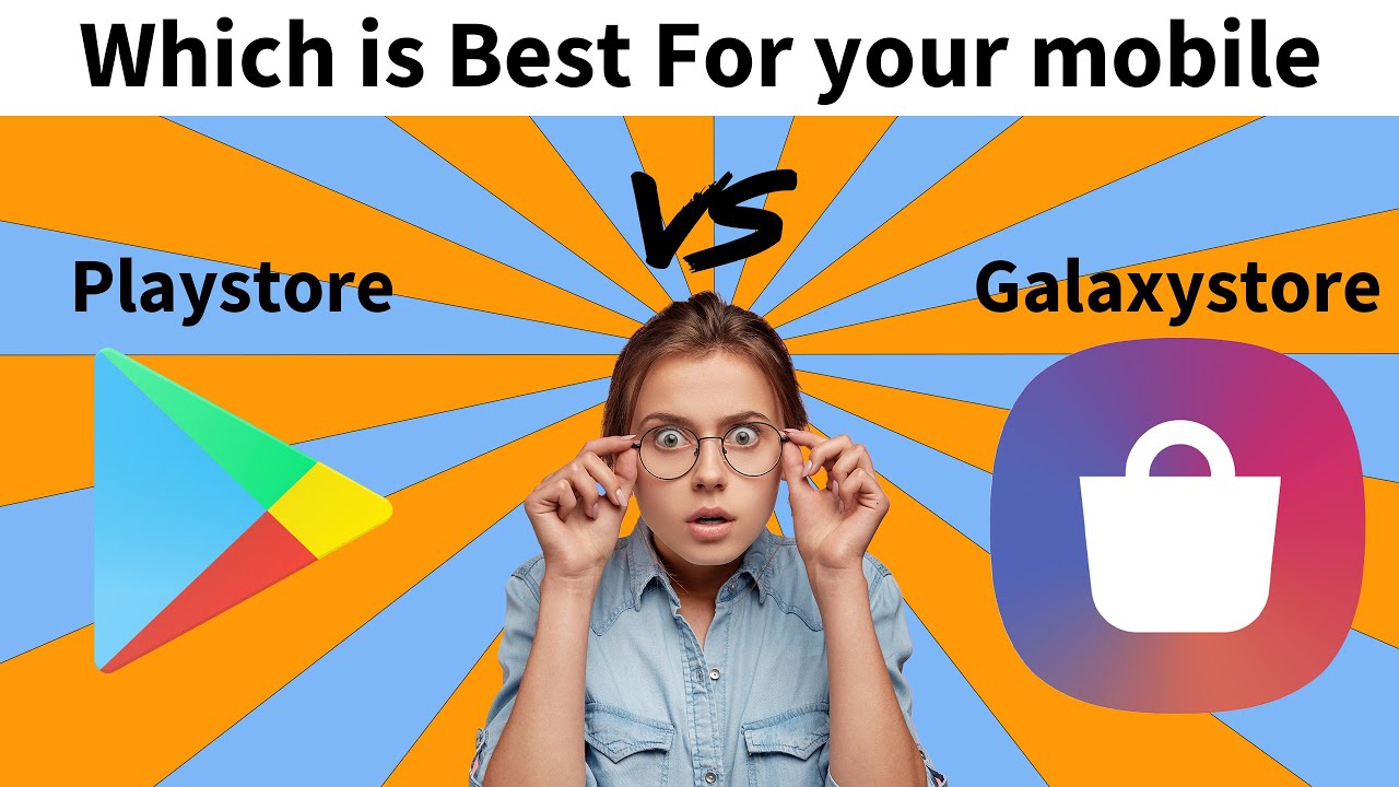 which is best play store or galaxy store | galaxy store vs play store ...