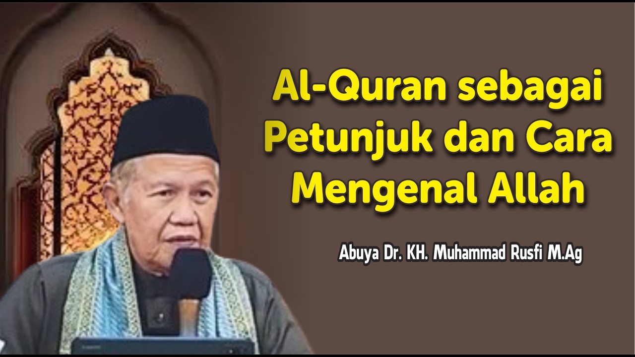 Al Quran Sebagai Petunjuk dan Cara Mengenal Allah - Buya Rusfi