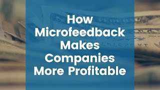 How Microfeedback Makes Companies More Profitable
