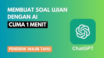 Membuat Soal Ujian Hanya 1 Menit Dengan ChatGPT
