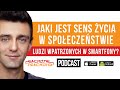 Jaki jest sens życia w społeczeństwie ludzi wpatrzonych w smartfony? [ep.32]