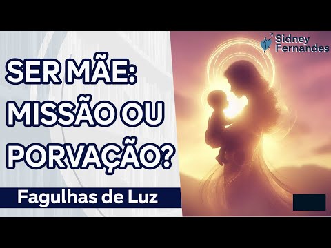 Ser Mãe: Missão ou Provação?