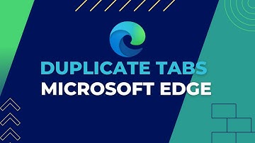 How to Duplicate Tab in Microsoft Edge Browser on Windows