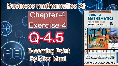 Business mathematics XI Chapter-4. Q-4.5 Solved Questions Sindh board E-learning Point Mani