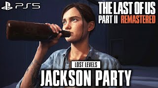 The Last of Us 2 PS5 Remastered LOST LEVELS GAMEPLAY Jackson Party Deleted Scene Cut Content