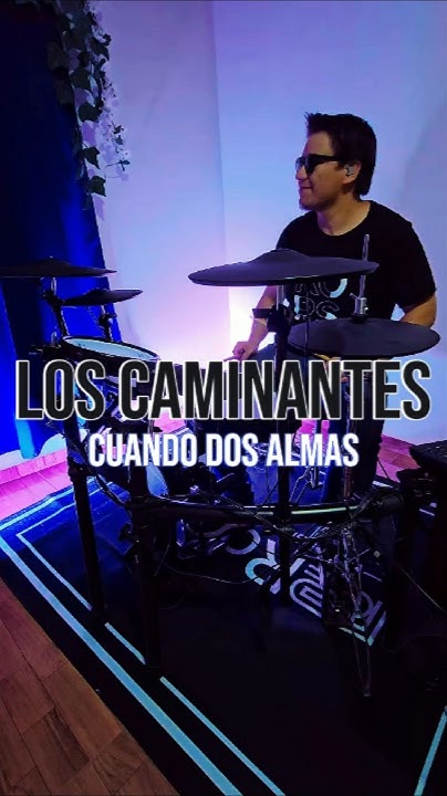 Los Caminantes Cuando Dos Almas Se Quieren Cuando Dos Almas - Los Caminantes #drums #loscaminantes #