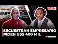 SECUESTRAN DUEÑO DE DEALER EN SPM. TOLENTINO REVELA PIDEN US$ 400 MIL POR RESCATE