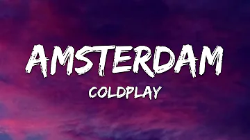 Coldplay – Amsterdam (Lyrics)