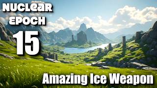 "Amazing Ice Weapon" - Nuclear Epoch - Episode 15 screenshot 1