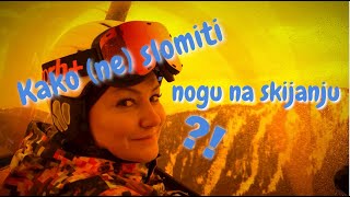 KAKO NE SLOMITI NOGU NA SKIJANJU?!