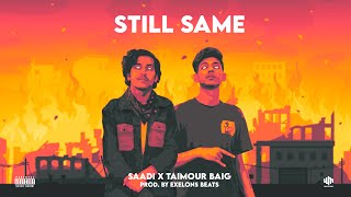 STILL SAME - SAADI ft.@Taimourbaigyt (official audio)