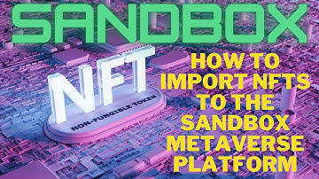 How to Import Your NFTs Into The Sandbox Metaverse