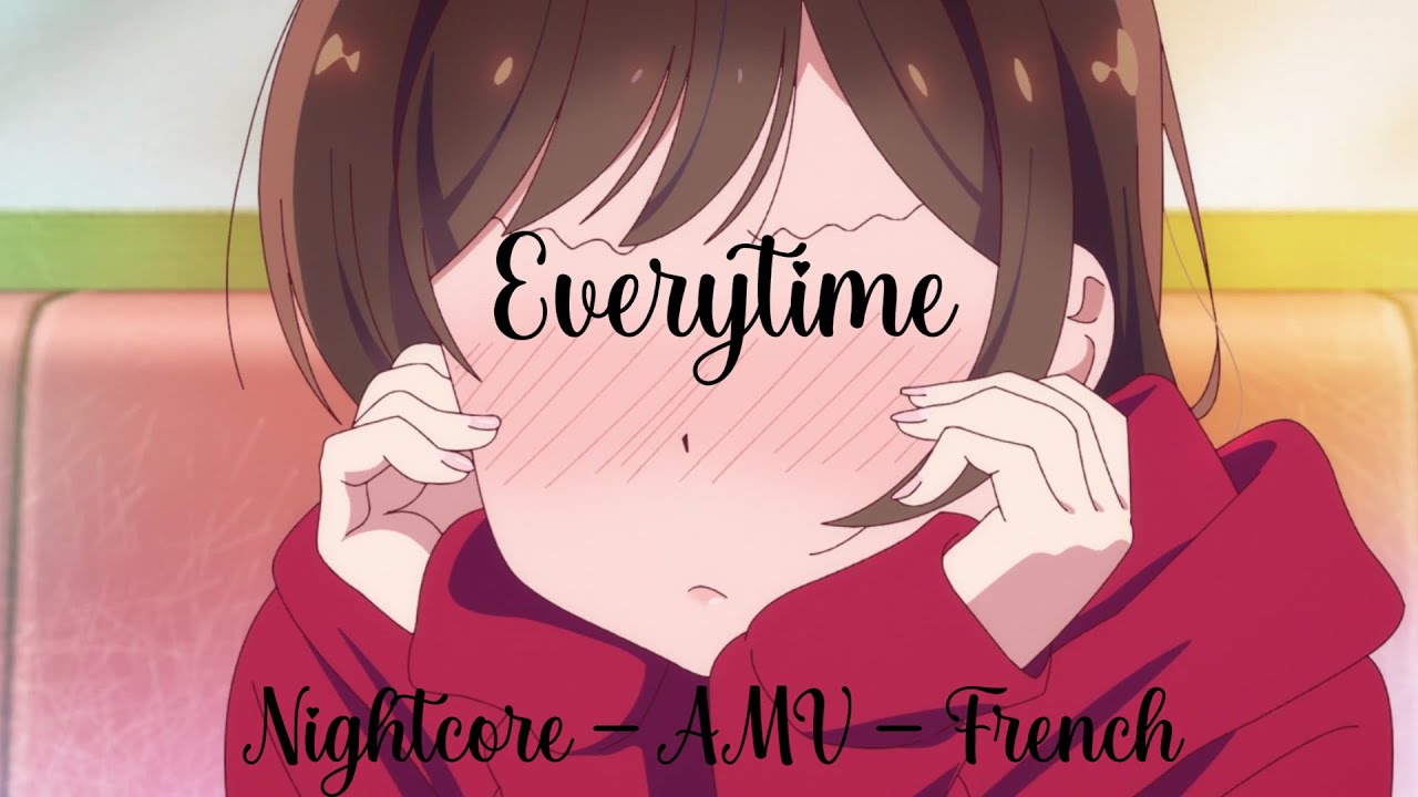 「Nightcore」- AMV - Everytime ( French )