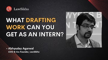 What drafting work can you get as an intern? | Contract drafting | Abhyuday Agarwal | LawSikho