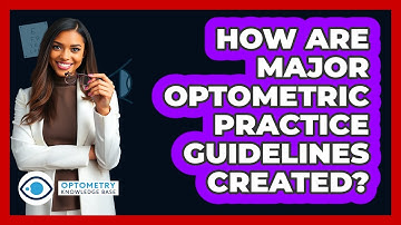 How Are Major Optometric Practice Guidelines Created? - Optometry Knowledge Base