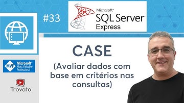 SQL SERVER - 33 - CASE - Estruturas de decisão para alterar forma de visualização dos dados