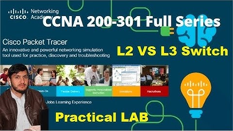 Layer2 vs Layer3 Switches with Practical LAB in Packet Tracer in Urdu! || 200-301 Full CCNA series