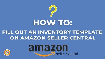 How to Fill Out an Inventory Template on Amazon Seller Central - E-commerce Tutorials