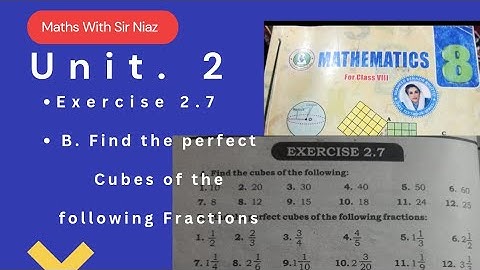 Exercise 2.7 class 8 B. find the perfect cubes of the following Fractions Class VIII maths
