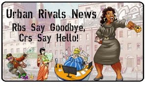 Urban Rivals News: Rbs Say Goodbye and Crs Say Hello